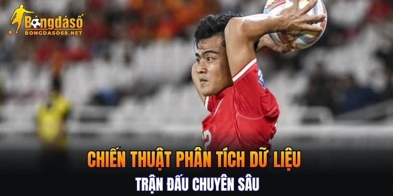 Tổng hợp các  chiến thuật phân tích dữ liệu trận đấu chuyên sâu