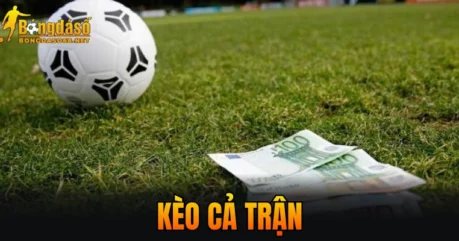 Kèo Cả Trận – Khám Phá Cơ Hội Thắng Lớn Trong 90 Phút 