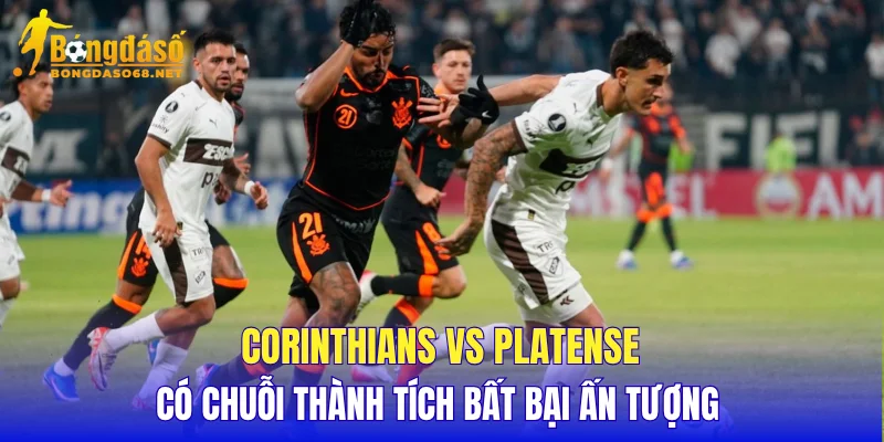 Corinthians vs Platense Corinthians có chuỗi thành tích bất bại ấn tượng 